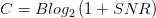 C=Blog_{2} \left( 1+SNR \right) 