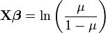 mathbf{X}oldsymbol{eta}=ln{left(frac{mu}{1-mu}
ight)},!